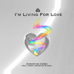 I'm Living For Love (feat. Owen Johnston & Undy)