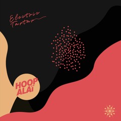 PREMIERE : HOOPALAI - Electric Tartar