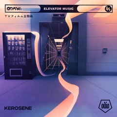 KEROSENE - Elevator Music