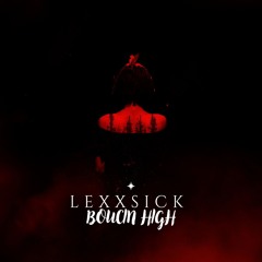 Lexxsick - Bouncin' High