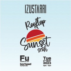 Fu @ Izustarri Rooftop Sunset Sesh