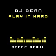 DJ Dean - Play It Hard (Rennz Remix) Dub Edit