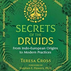 FREE KINDLE 📪 Secrets of the Druids: From Indo-European Origins to Modern Practices