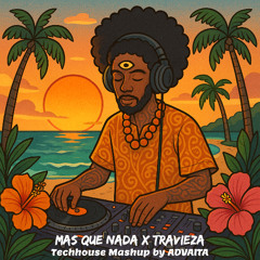 Mas Que Nada x Travieza Techhouse Mashup by ADVAITA