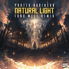 Porter Robinson - Natural Light (Tuna Melt Remix) [Pitched for SC. Normal Version in Free DL]