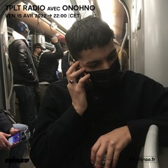 tplt radio avec Onohno - 15 Avril 2022