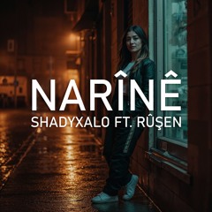 NARÎNÊ (Ft. Rûşen)