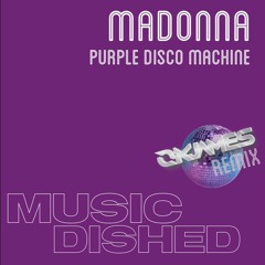 Music : Dished - Madonna - Purple Disco Machine - OKJames Extended Remix