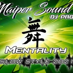 001 Slow Style - Mentality ( Maiper Dj Sound ) 2021