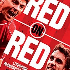 [Access] [KINDLE PDF EBOOK EPUB] Red on Red: Liverpool, Manchester United and the fiercest rivalry i