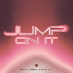 Decker Rush x ZIM - Jump On It