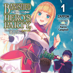 Banished from the Hero's Party, I Decided to Live a Quiet Life in the Countryside, Vol. 1 by Zappon Read by Aaron Campbell