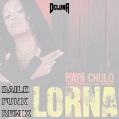 DELUNA- Papi Chulo BAILE FUNK Remix *Filtered for Soundcloud*