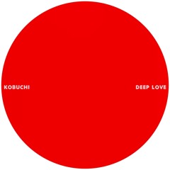 Kobuchi -  Deep Love