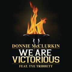 We Are Victorious (feat. Tye Tribbett)