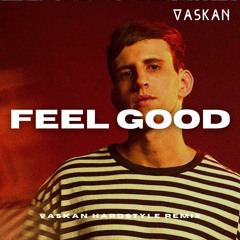 Gryffin & Illenium, Daya – Feel Good (Vaskan Hardstyle Remix)