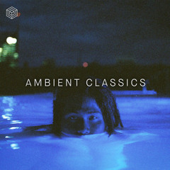 Ambient classics & new discoveries