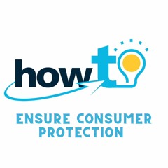 HOW TO ENSURE CONSUMER PROTECTION