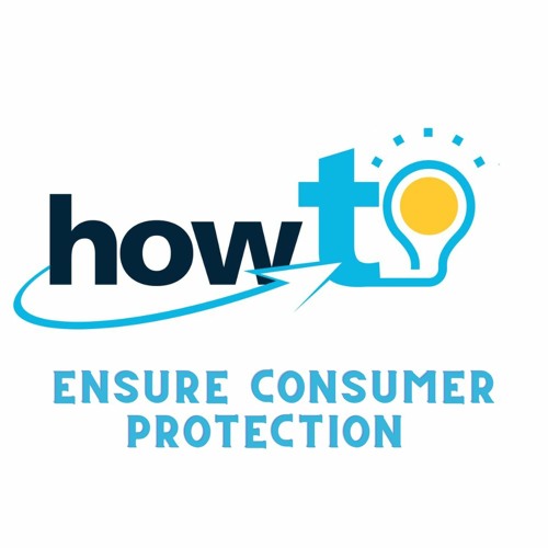 HOW TO ENSURE CONSUMER PROTECTION