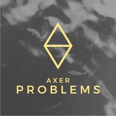 AxeR - Problems
