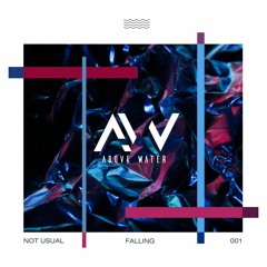 Not Usual - Falling EP / Above Water