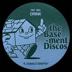 PREMIERE: TnT Inc. & Donald Sheffey - Drink (Dry Dub) [theBasement Discos]