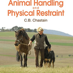 free PDF 💘 Animal Handling and Physical Restraint by  C. B. Chastain PDF EBOOK EPUB