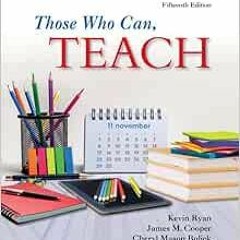 READ [EPUB KINDLE PDF EBOOK] Those Who Can, Teach (MindTap Course List) by Kevin Ryan,James M. Coope
