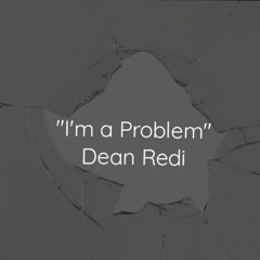 "I'm a problem"