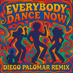 EVERYBODY DANCE NOW EDIT - DIEGO PALOMAR
