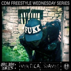 CDM Freestyle Wednesday Series 2 #005 w/ Vertical Waves #CDMDMA #ANGELHOODMIXTAPE