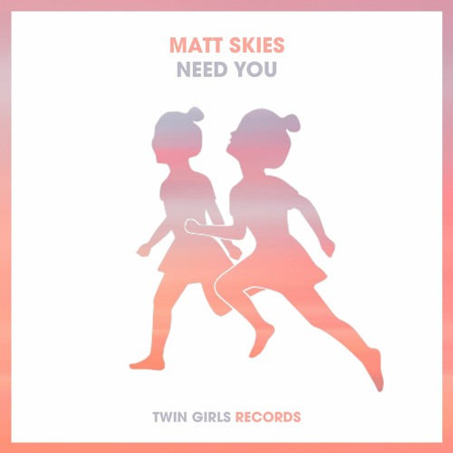 Matt Skies - Need You