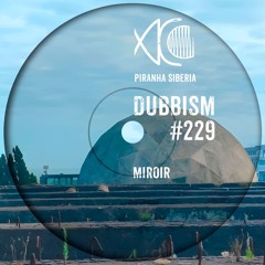 DUBBISM #229 - Miroir
