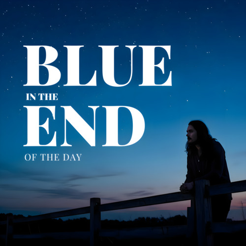 Blue In The End Of The Day