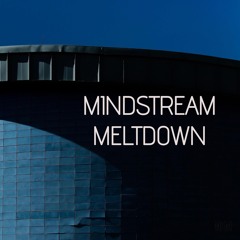 Mindstream Meltdown