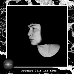 Art Bei Ton Podcast 011: Ina Kacz