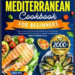 [READ] ⚡ The Healthy Mediterranean Cookbook for Beginners: 2000+ Days Super Simple and Mouthwateri