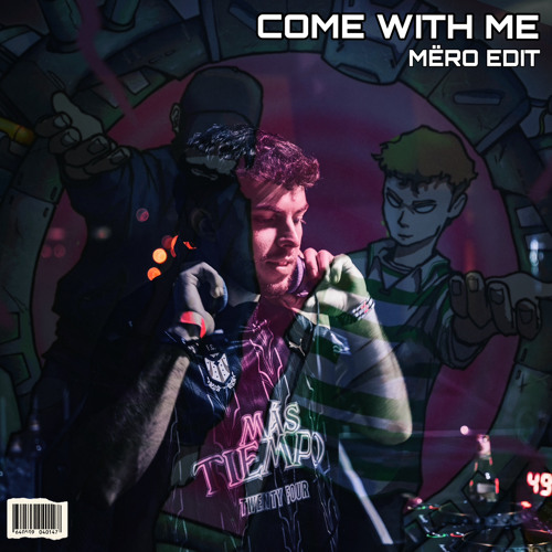 Come With Me - MËRO EDIT