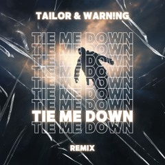 TAILOR & WARN!NG - Tie Me Down 2.0 (Remix)
