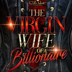 PDF The Virgin Wife of a Billionaire READ / DOWNLOAD NOW - 76e4tlEUjf