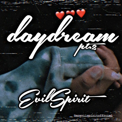 daydream pt.2 - EvilSpirit (prod. Boyfifty x Sephgotthewaves)