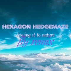 Leaving it To Nature (Fly Remix)