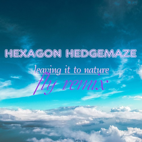 Leaving it To Nature (Fly Remix)