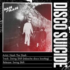 Nash The Slash - Swing Shift  (tabache disco bootleg)