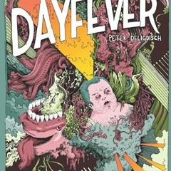READ EPUB KINDLE PDF EBOOK Dayfever: an Abstract Comic by  Peter Deligdisch 📪