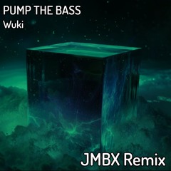 Wuki - Pump The Bass (JMBX Remix)