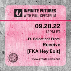 Infinite Futures w/ Full Spectrum - Program 7: Receive