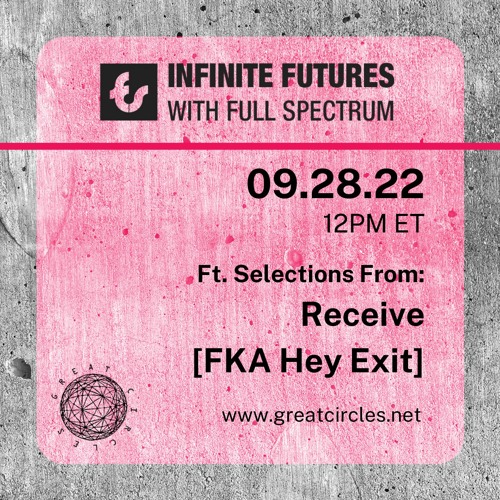 Infinite Futures w/ Full Spectrum - Program 7: Receive