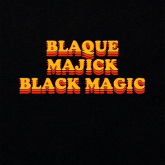BlaQue MaJick/Black Magic