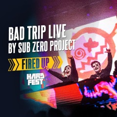 Bad Trip LIVE by Sub Zero Project Fired Up | HARDFEST 2024